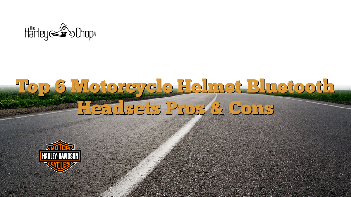 Top 6 Motorcycle Helmet Bluetooth Headsets Pros & Cons
